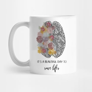 Its a beautiful day to save lives/brain/anatomy/flowers/doctor Mug